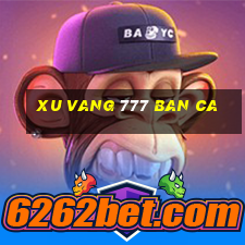 xu vang 777 ban ca