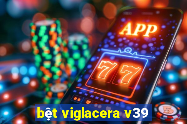 bệt viglacera v39