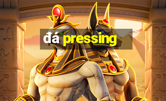 đá pressing