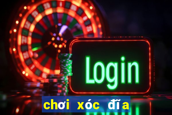 chơi xóc đĩa trên mạng