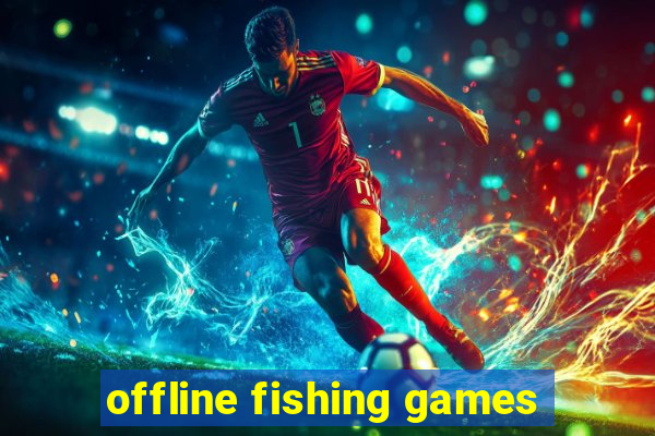 offline fishing games