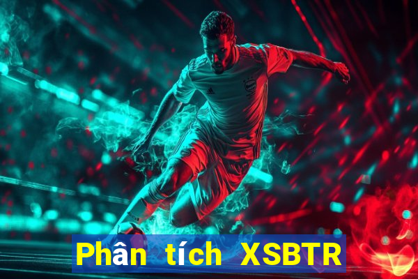 Phân tích XSBTR ngày 15