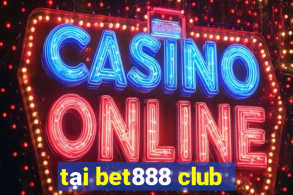 tại bet888 club