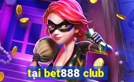 tại bet888 club