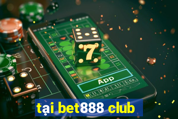 tại bet888 club