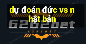 dự đoán đức vs nhật bản