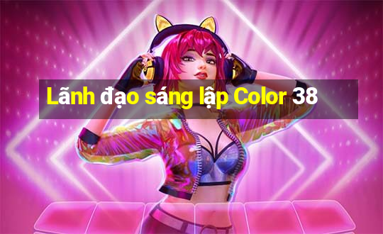 Lãnh đạo sáng lập Color 38