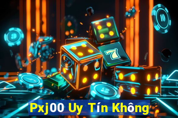 Pxj00 Uy Tín Không