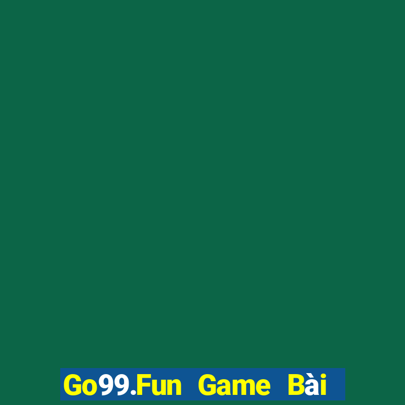 Go99.Fun Game Bài Đổi Thưởng Uy Tín