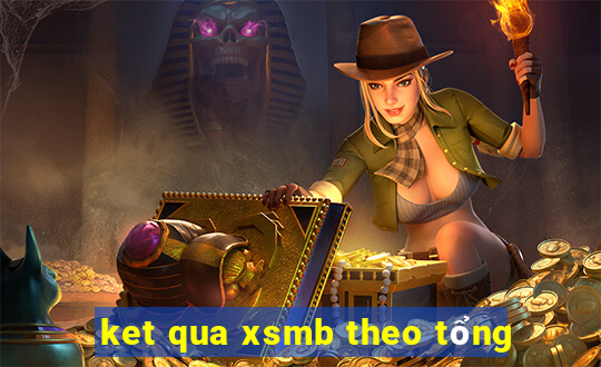 ket qua xsmb theo tổng