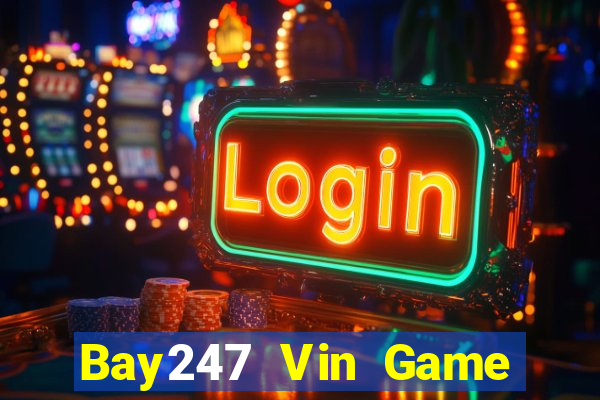 Bay247 Vin Game Bài 3 Cây Đổi Thưởng