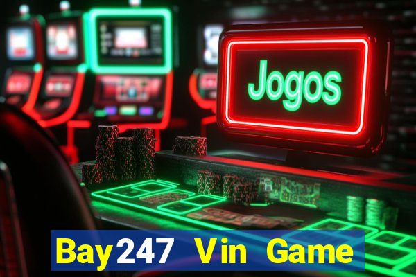 Bay247 Vin Game Bài 3 Cây Đổi Thưởng