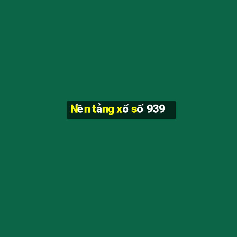 Nền tảng xổ số 939