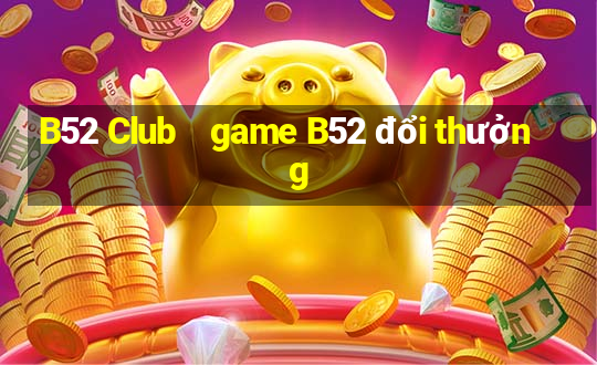 B52 Club    game B52 đổi thưởng