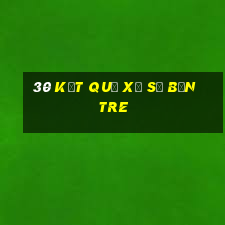 30 kết quả xổ số bến tre