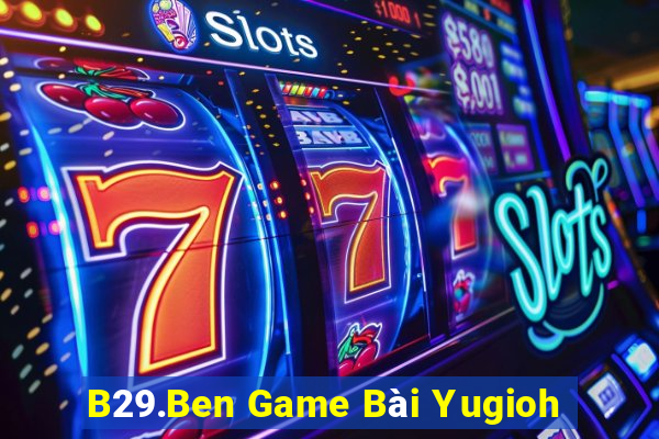 B29.Ben Game Bài Yugioh