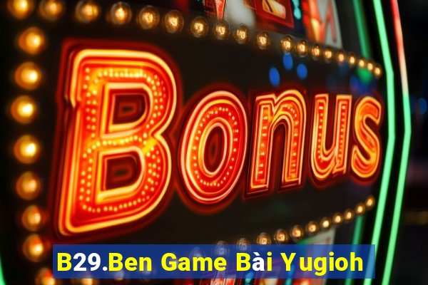 B29.Ben Game Bài Yugioh