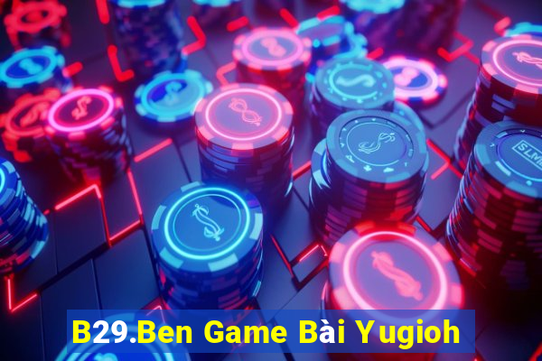 B29.Ben Game Bài Yugioh