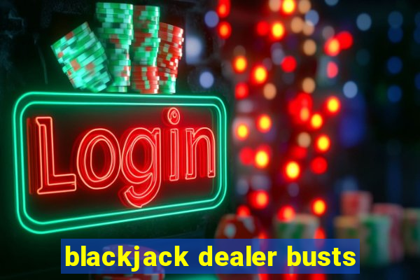 blackjack dealer busts