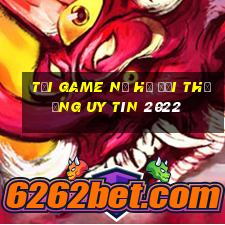 tải game nổ hũ đổi thưởng uy tín 2022