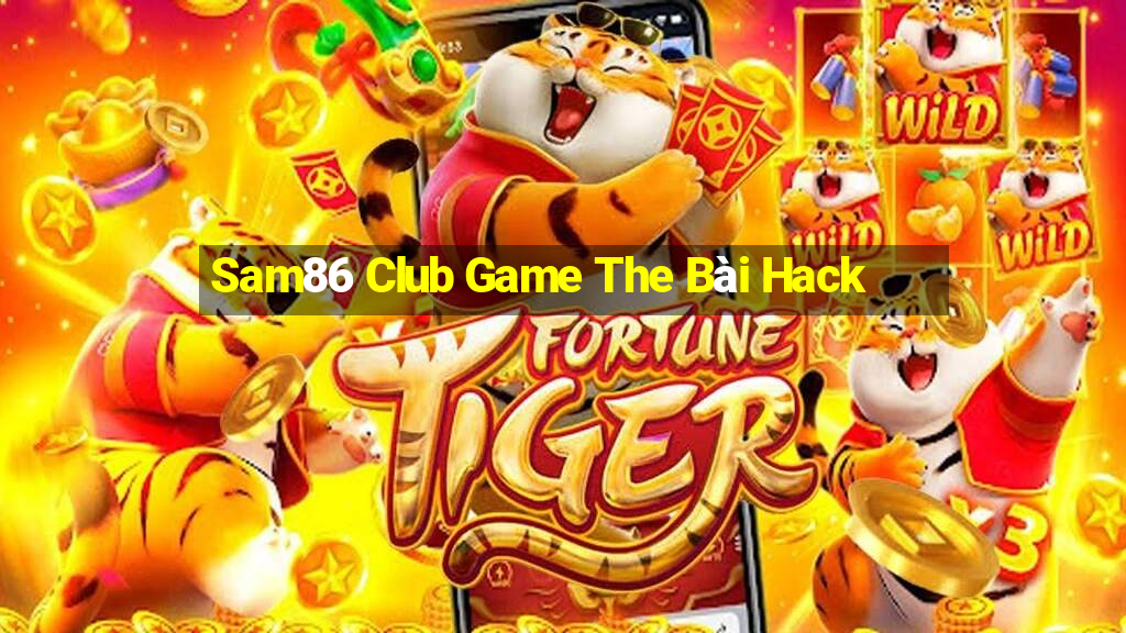 Sam86 Club Game The Bài Hack