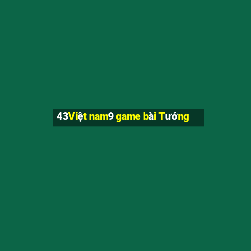 43Việt nam9 game bài Tướng