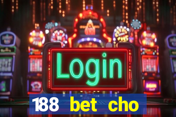 188 bet cho điện thoại