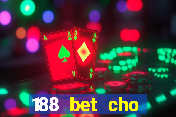 188 bet cho điện thoại