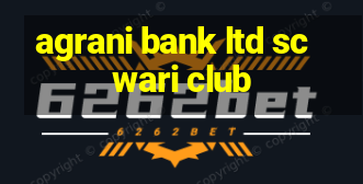 agrani bank ltd sc wari club