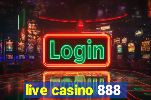 live casino 888