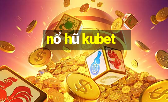 nổ hũ kubet