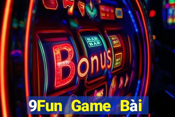 9Fun Game Bài Đổi Thưởng Uy Tín 2021