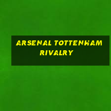 arsenal tottenham rivalry