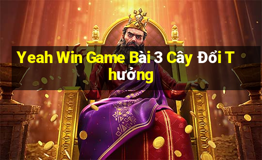 Yeah Win Game Bài 3 Cây Đổi Thưởng