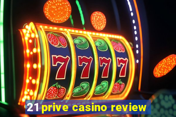 21 prive casino review