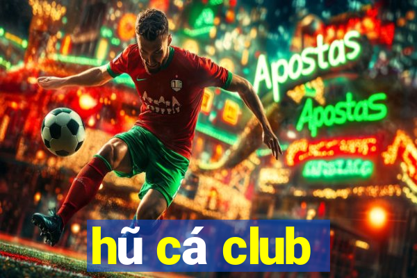 hũ cá club