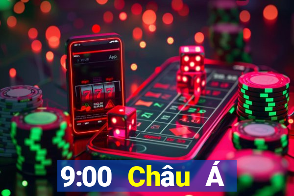 9:00 Châu Á Trang chủ