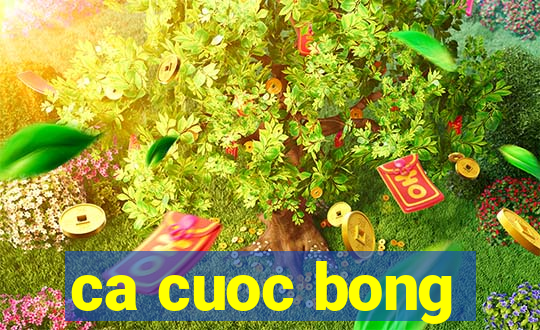 ca cuoc bong