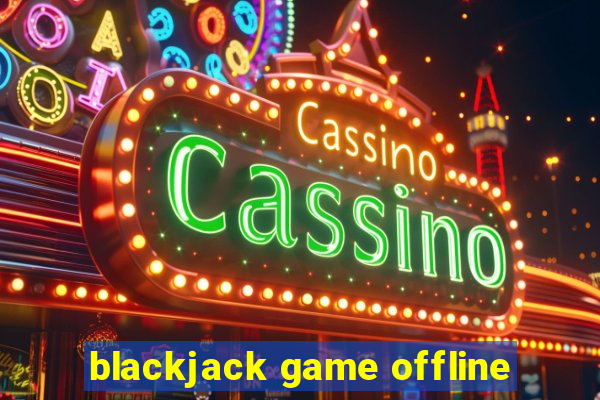 blackjack game offline