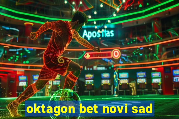 oktagon bet novi sad