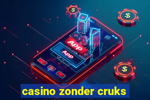 casino zonder cruks