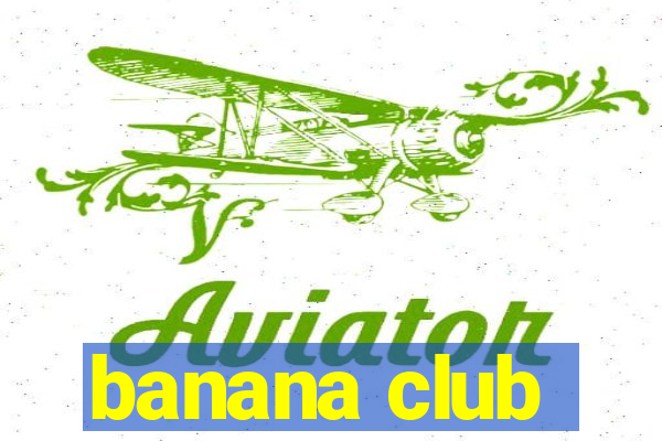 banana club