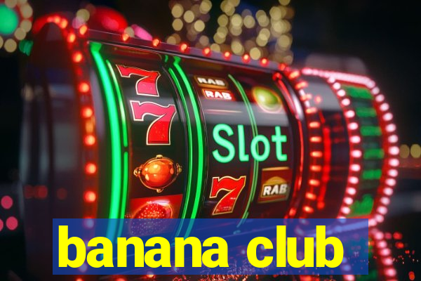 banana club