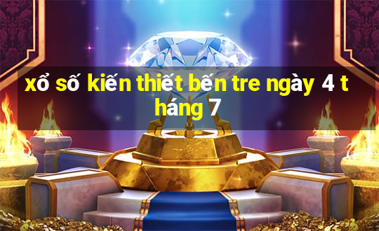 xổ số kiến thiết bến tre ngày 4 tháng 7