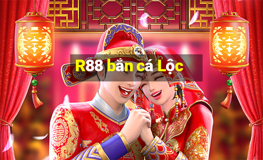 R88 bắn cá Lộc