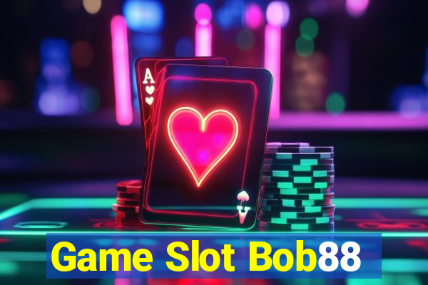 Game Slot Bob88