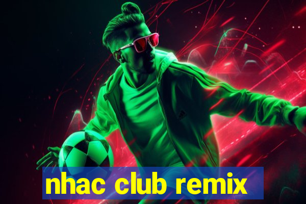 nhac club remix