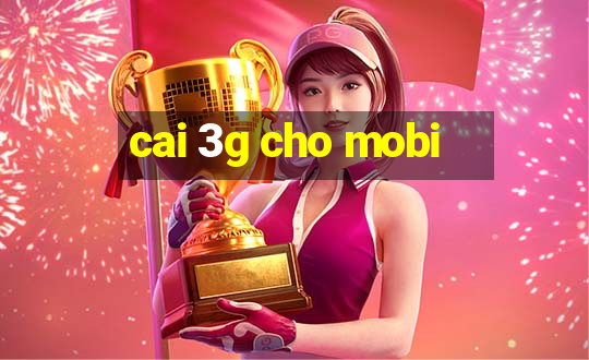 cai 3g cho mobi