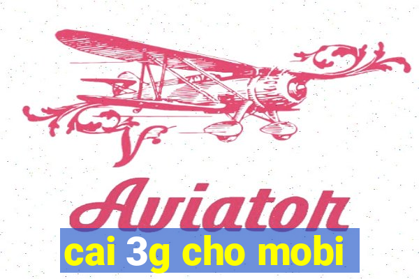 cai 3g cho mobi