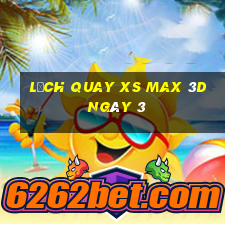 Lịch quay XS Max 3D ngày 3